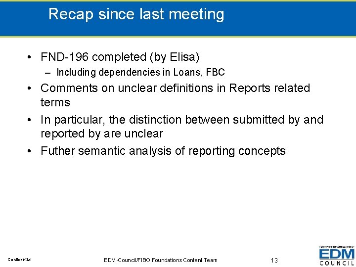 Recap since last meeting • FND-196 completed (by Elisa) – Including dependencies in Loans,