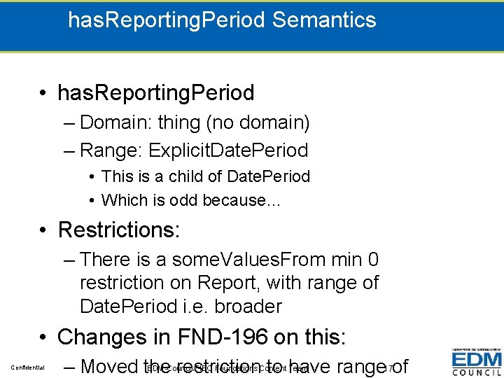 has. Reporting. Period Semantics • has. Reporting. Period – Domain: thing (no domain) –
