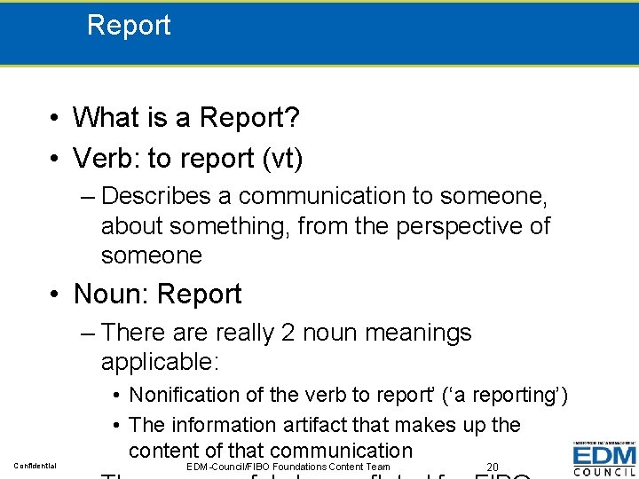Report • What is a Report? • Verb: to report (vt) – Describes a