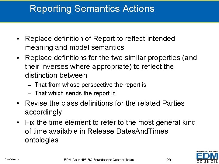 Reporting Semantics Actions • Replace definition of Report to reflect intended meaning and model