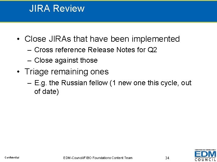 JIRA Review • Close JIRAs that have been implemented – Cross reference Release Notes