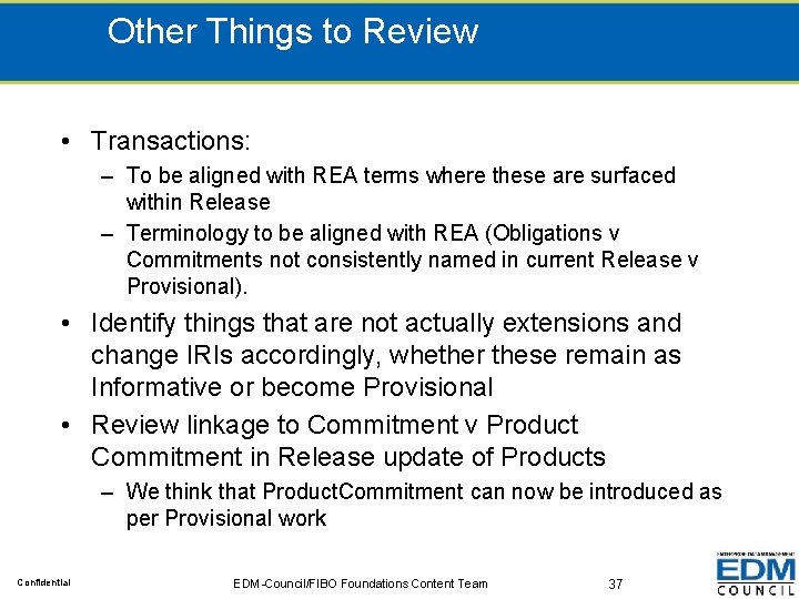 Other Things to Review • Transactions: – To be aligned with REA terms where