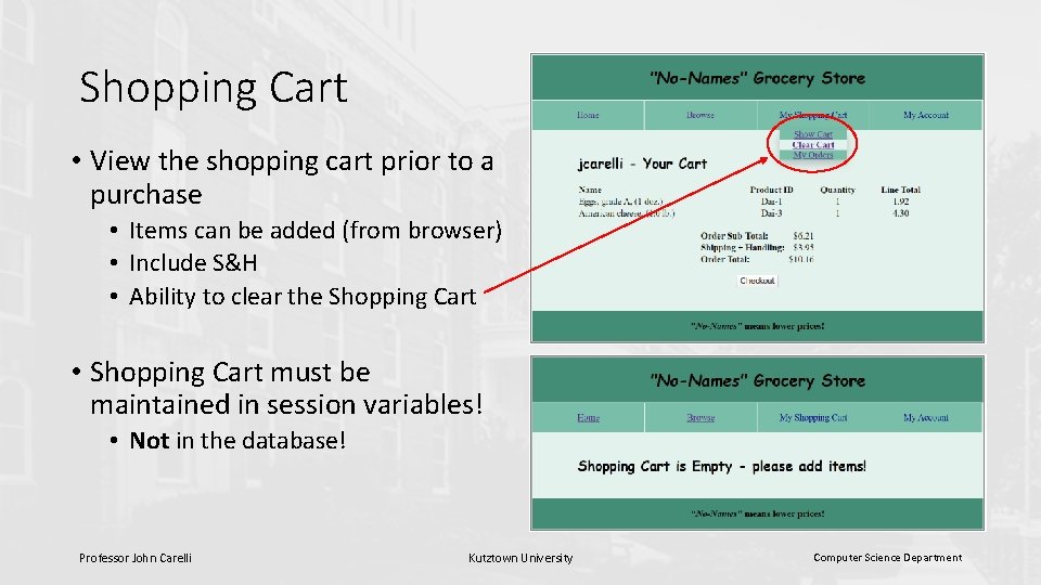 Shopping Cart • View the shopping cart prior to a purchase • Items can