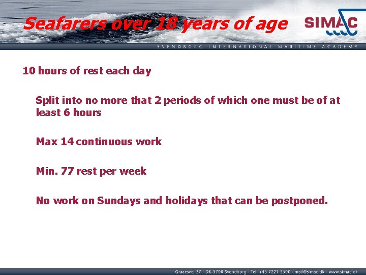 Seafarers over 18 years of age 10 hours of rest each day Split into