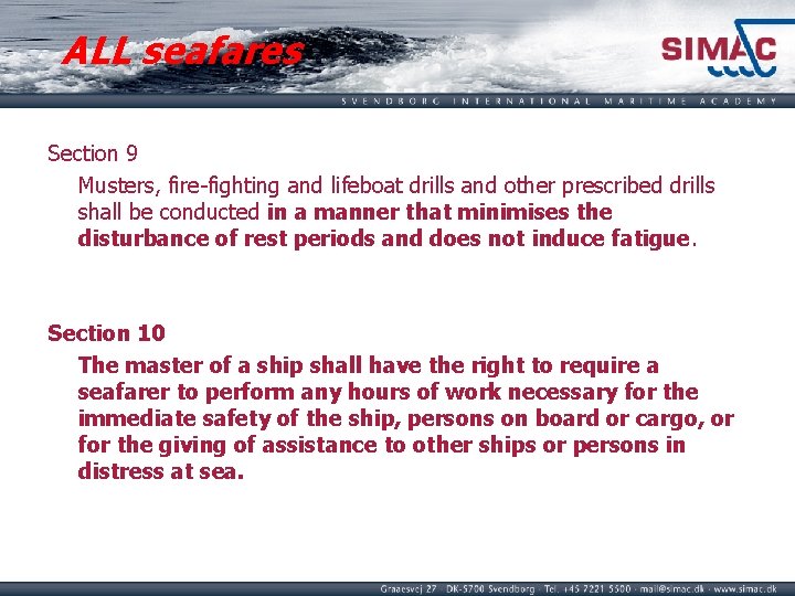 ALL seafares Section 9 Musters, fire-fighting and lifeboat drills and other prescribed drills shall