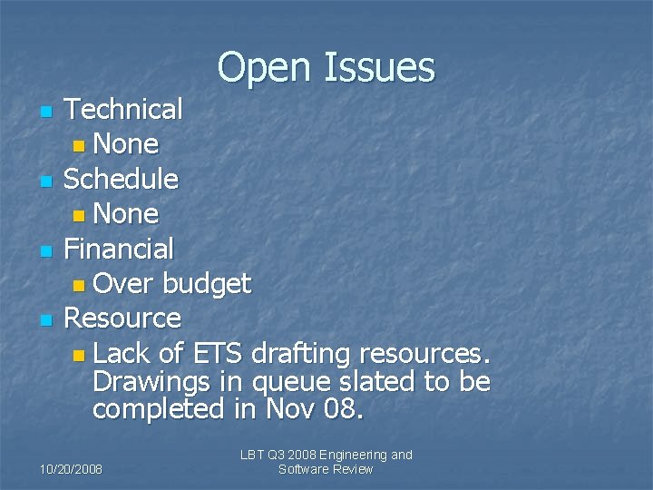 Open Issues n n Technical n None Schedule n None Financial n Over budget