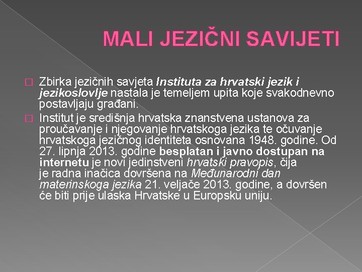 MALI JEZIČNI SAVIJETI Zbirka jezičnih savjeta Instituta za hrvatski jezikoslovlje nastala je temeljem upita