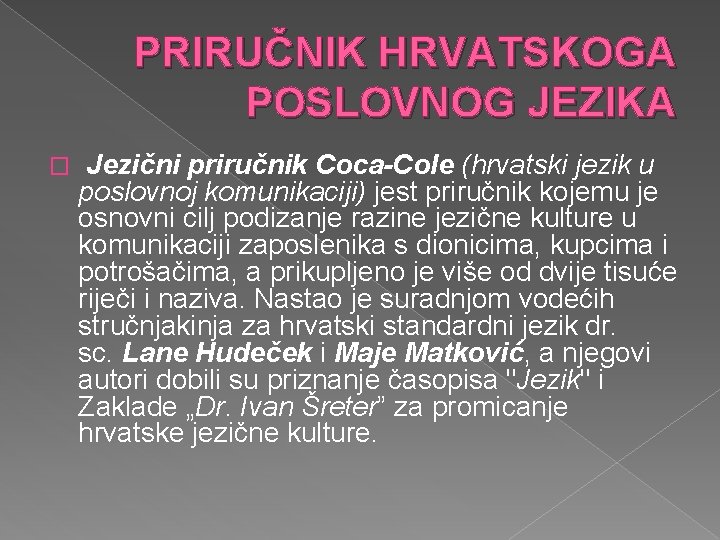 PRIRUČNIK HRVATSKOGA POSLOVNOG JEZIKA � Jezični priručnik Coca-Cole (hrvatski jezik u poslovnoj komunikaciji) jest