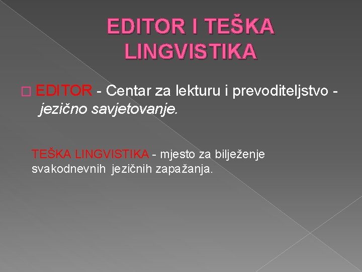 EDITOR I TEŠKA LINGVISTIKA � EDITOR - Centar za lekturu i prevoditeljstvo jezično savjetovanje.