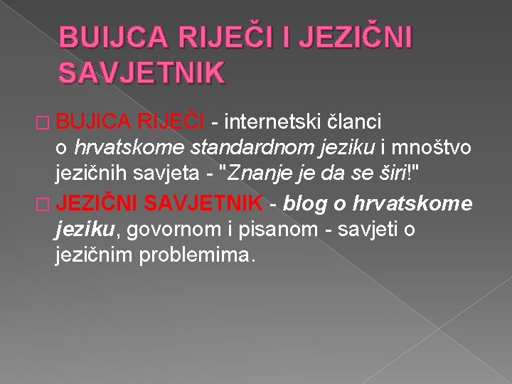 BUIJCA RIJEČI I JEZIČNI SAVJETNIK � BUJICA RIJEČI - internetski članci o hrvatskome standardnom