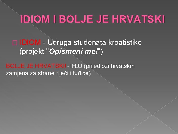 IDIOM I BOLJE JE HRVATSKI � IDIOM - Udruga studenata kroatistike (projekt "Opismeni me!")