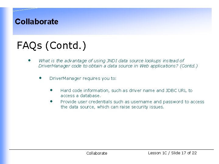 Collaborate FAQs (Contd. ) • What is the advantage of using JNDI data source