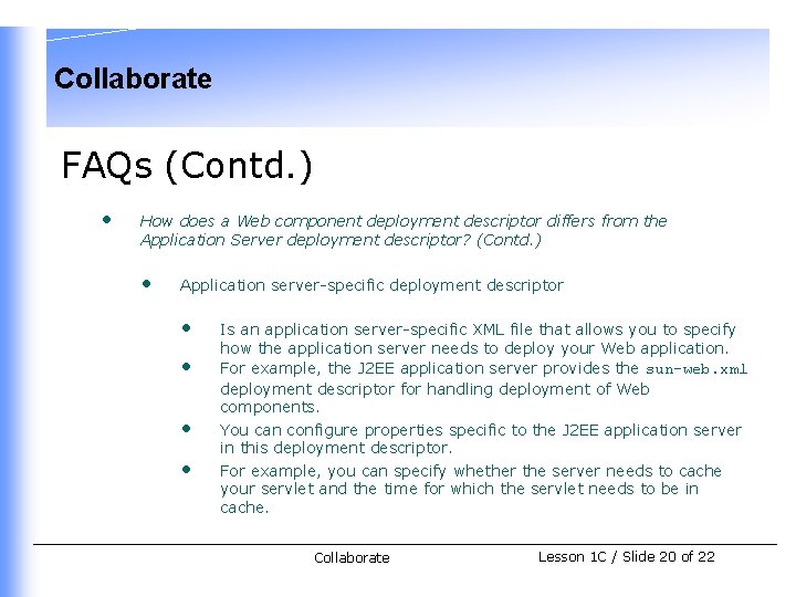 Collaborate FAQs (Contd. ) • How does a Web component deployment descriptor differs from