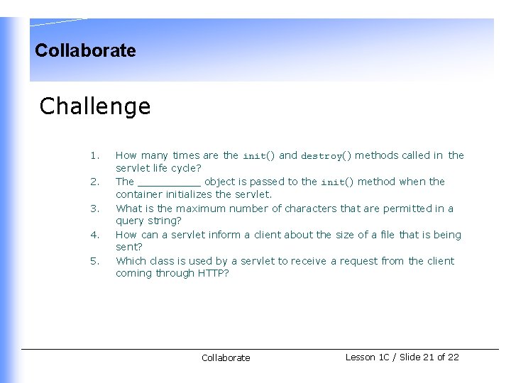 Collaborate Challenge 1. 2. 3. 4. 5. How many times are the init() and