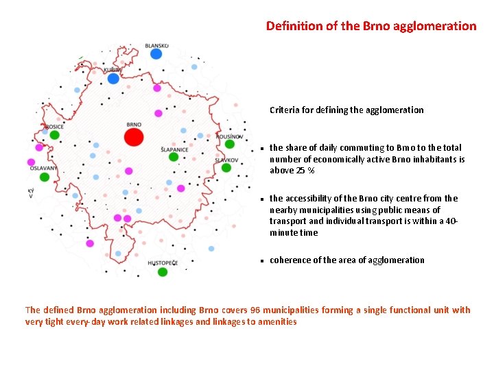 Definition of the Brno agglomeration Criteria for defining the agglomeration l l l the