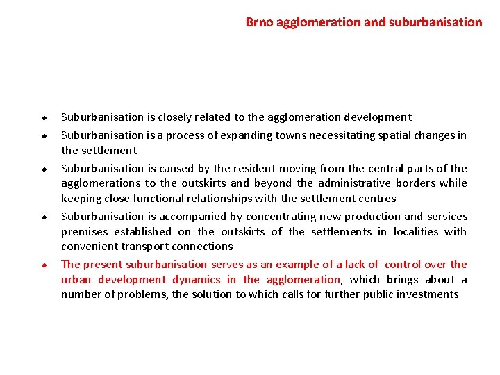 Brno agglomeration and suburbanisation l l l Suburbanisation is closely related to the agglomeration