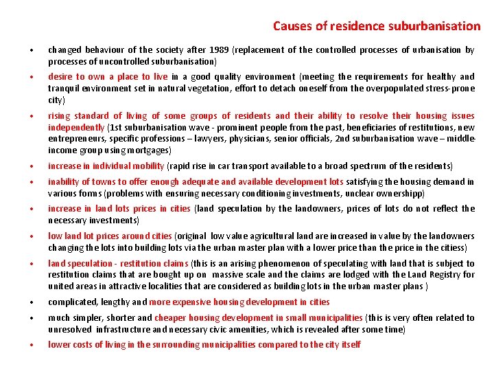 Causes of residence suburbanisation • changed behaviour of the society after 1989 (replacement of