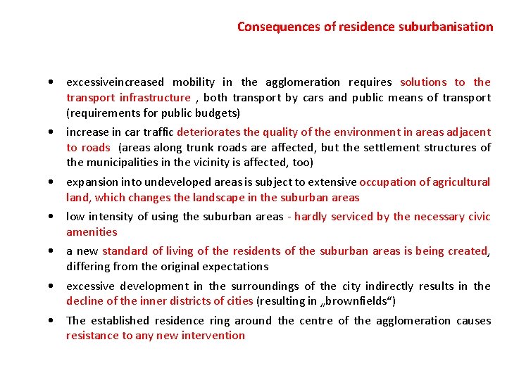 Consequences of residence suburbanisation • excessiveincreased mobility in the agglomeration requires solutions to the