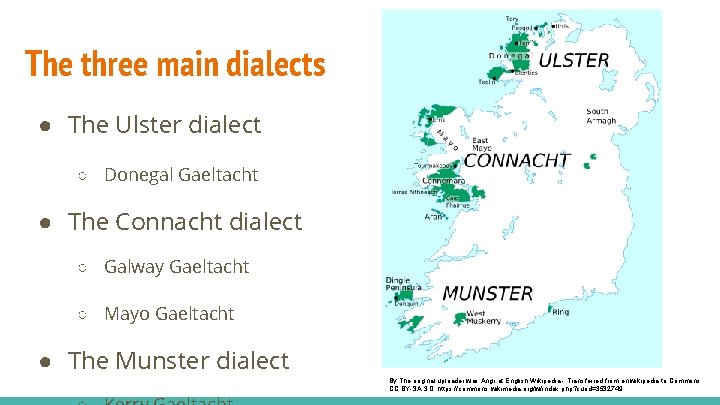 The three main dialects ● The Ulster dialect ○ Donegal Gaeltacht ● The Connacht