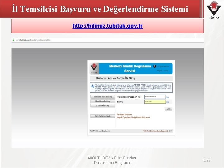 İl Temsilcisi Başvuru ve Değerlendirme Sistemi TÜBİTAK http: //bilimiz. tubitak. gov. tr 4006 -TÜBİTAK