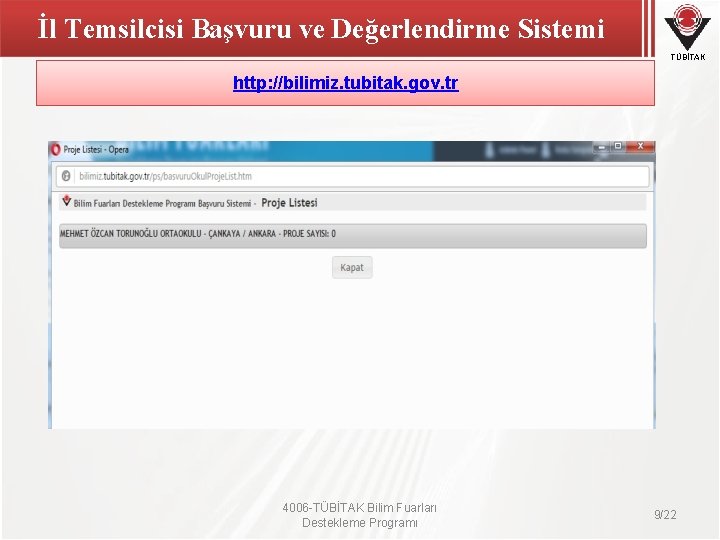 İl Temsilcisi Başvuru ve Değerlendirme Sistemi TÜBİTAK http: //bilimiz. tubitak. gov. tr 4006 -TÜBİTAK