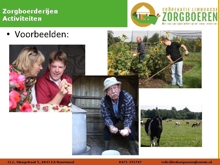 Naam afbeelding Verdana 20 DIK Zorgboerderijen Activiteiten • Voorbeelden: CLZ, Steegstraat 5, 6041 EA