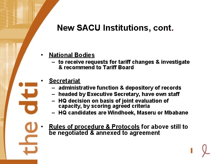New SACU Institutions, cont. • National Bodies – to receive requests for tariff changes