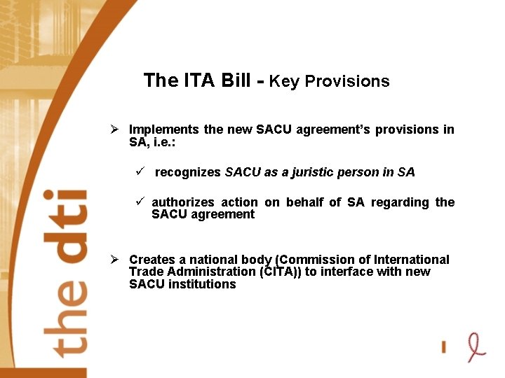 The ITA Bill - Key Provisions Ø Implements the new SACU agreement’s provisions in