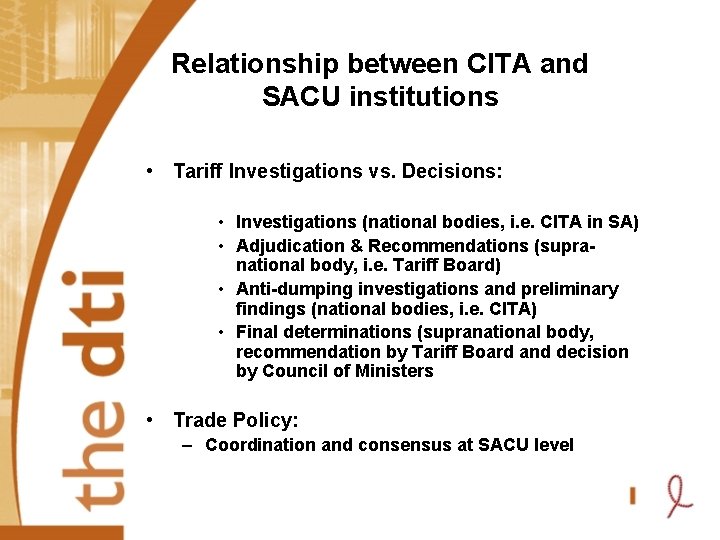Relationship between CITA and SACU institutions • Tariff Investigations vs. Decisions: • Investigations (national