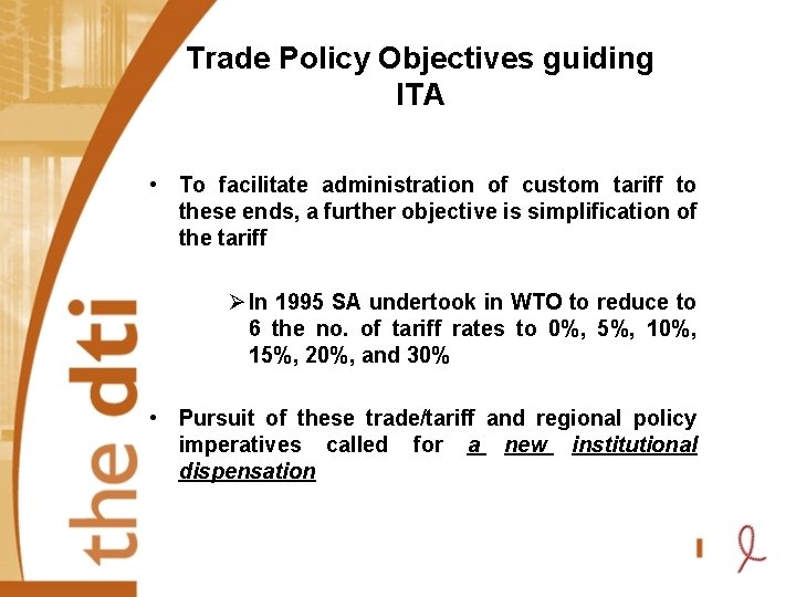 Trade Policy Objectives guiding ITA • To facilitate administration of custom tariff to these