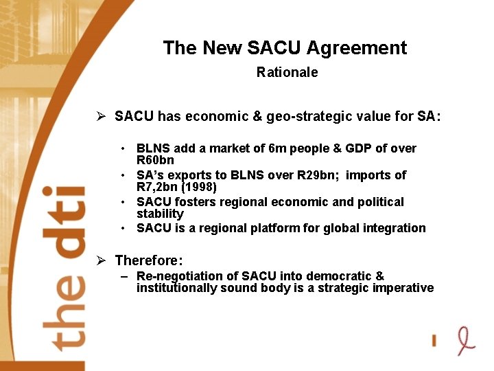 The New SACU Agreement Rationale Ø SACU has economic & geo-strategic value for SA: