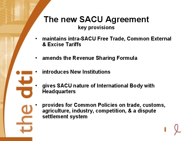 The new SACU Agreement key provisions • maintains intra-SACU Free Trade, Common External &