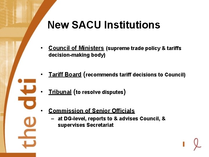 New SACU Institutions • Council of Ministers (supreme trade policy & tariffs decision-making body)