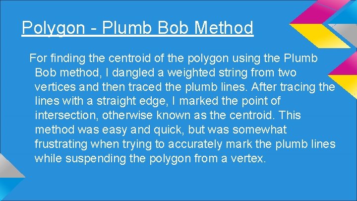 Polygon - Plumb Bob Method For finding the centroid of the polygon using the