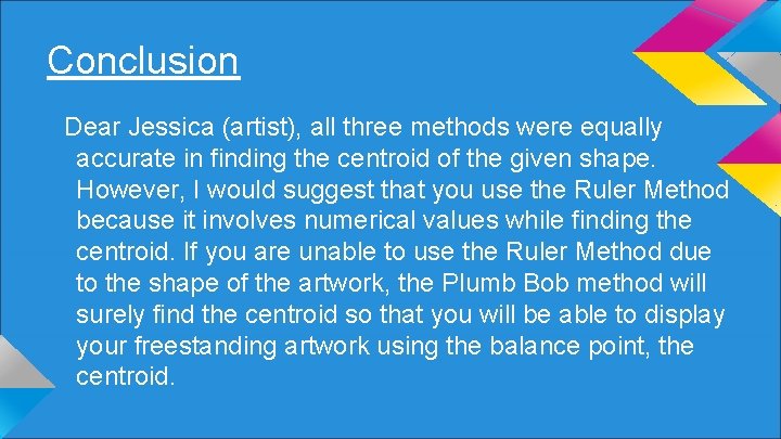 Conclusion Dear Jessica (artist), all three methods were equally accurate in finding the centroid