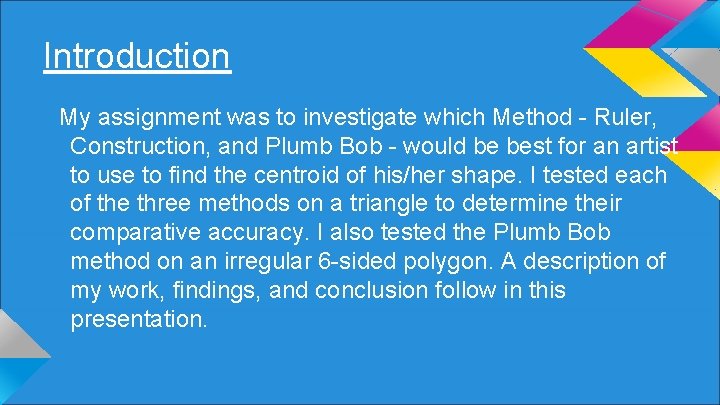 Introduction My assignment was to investigate which Method - Ruler, Construction, and Plumb Bob