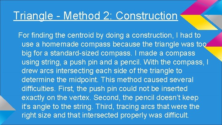 Triangle - Method 2: Construction For finding the centroid by doing a construction, I