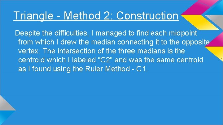 Triangle - Method 2: Construction Despite the difficulties, I managed to find each midpoint
