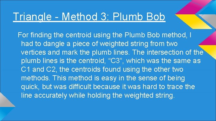 Triangle - Method 3: Plumb Bob For finding the centroid using the Plumb Bob