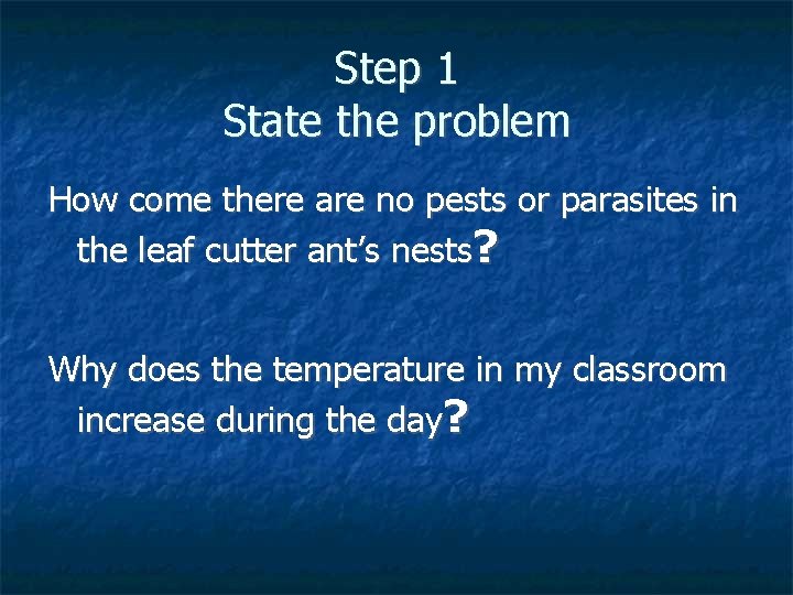 Step 1 State the problem How come there are no pests or parasites in