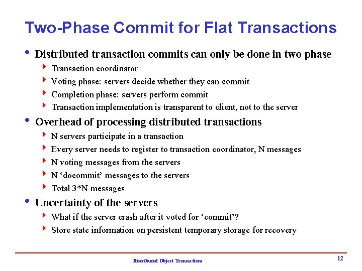 Two-Phase Commit for Flat Transactions i Distributed transaction commits can only be done in