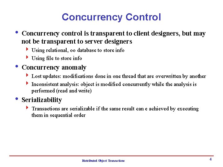 Concurrency Control i Concurrency control is transparent to client designers, but may not be