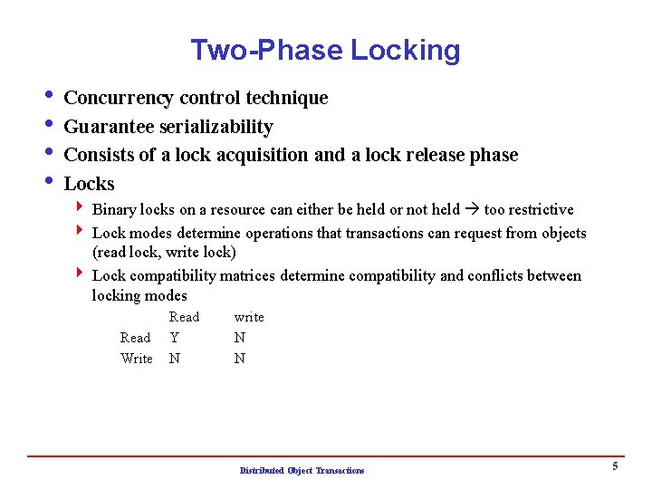 Two-Phase Locking i Concurrency control technique i Guarantee serializability i Consists of a lock