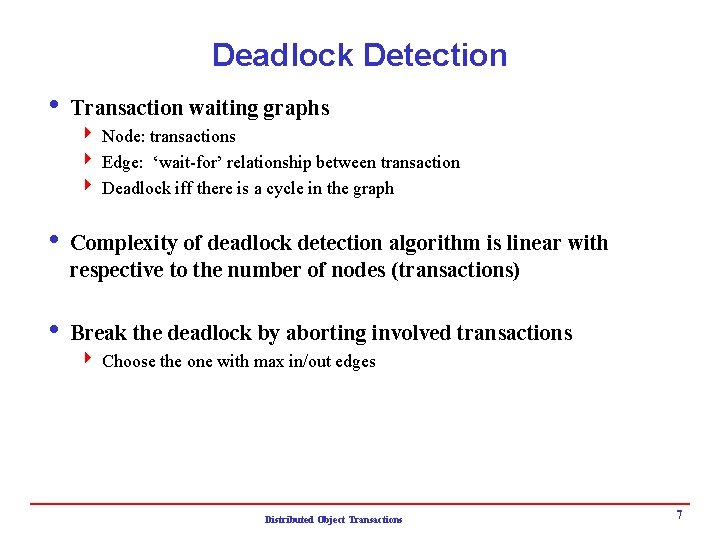 Deadlock Detection i Transaction waiting graphs 4 Node: transactions 4 Edge: ‘wait-for’ relationship between