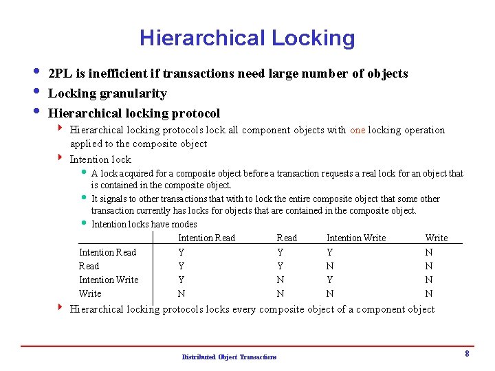 Hierarchical Locking i 2 PL is inefficient if transactions need large number of objects