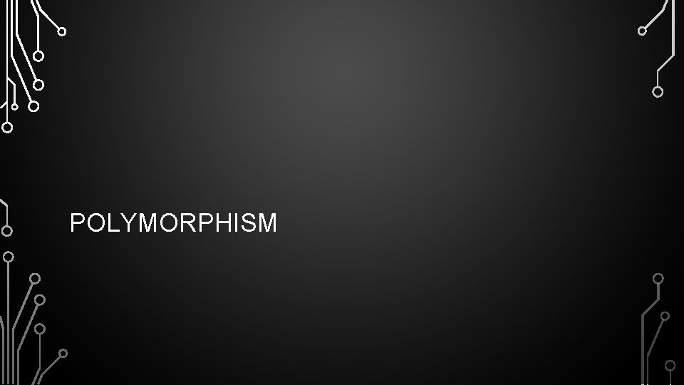 POLYMORPHISM 