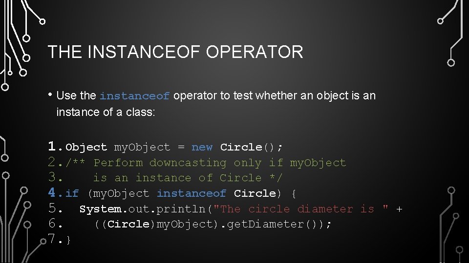 THE INSTANCEOF OPERATOR • Use the instanceof operator to test whether an object is