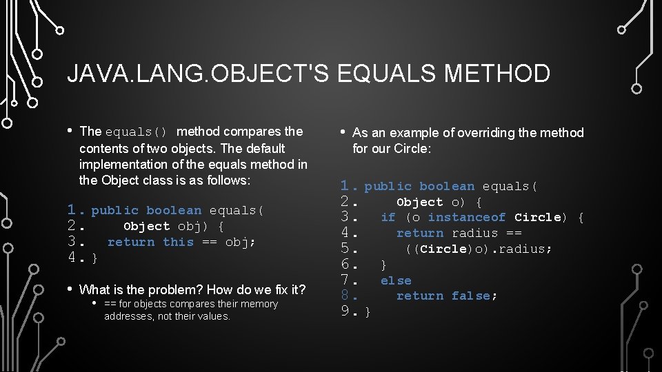 JAVA. LANG. OBJECT'S EQUALS METHOD • The equals() method compares the contents of two