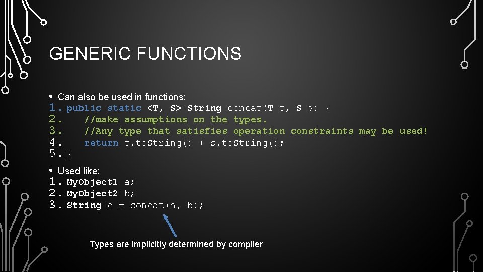 GENERIC FUNCTIONS • Can also be used in functions: 1. public static <T, S>