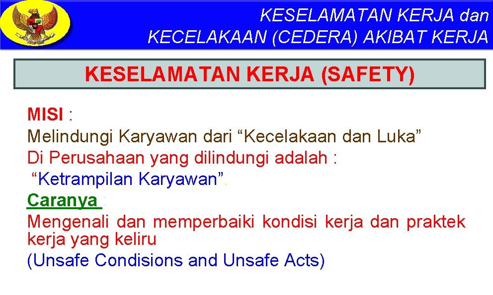 KESELAMATAN KERJA dan KECELAKAAN (CEDERA) AKIBAT KERJA KESELAMATAN KERJA (SAFETY) MISI : Melindungi Karyawan